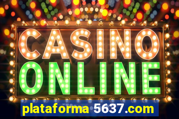 plataforma 5637.com